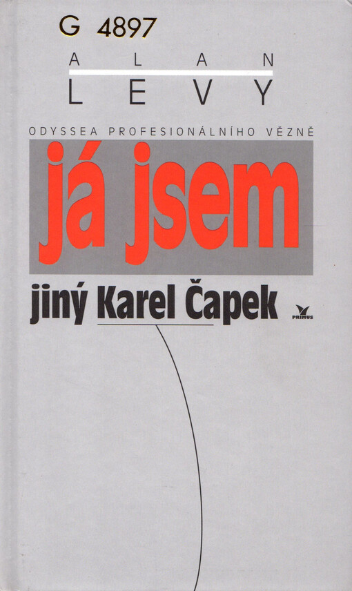 Já jsem jiný Karel Čapek: odyssea profesionálního vězně