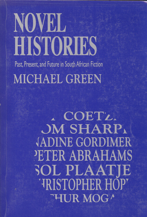 Novel histories : past, present, and future in South African fiction