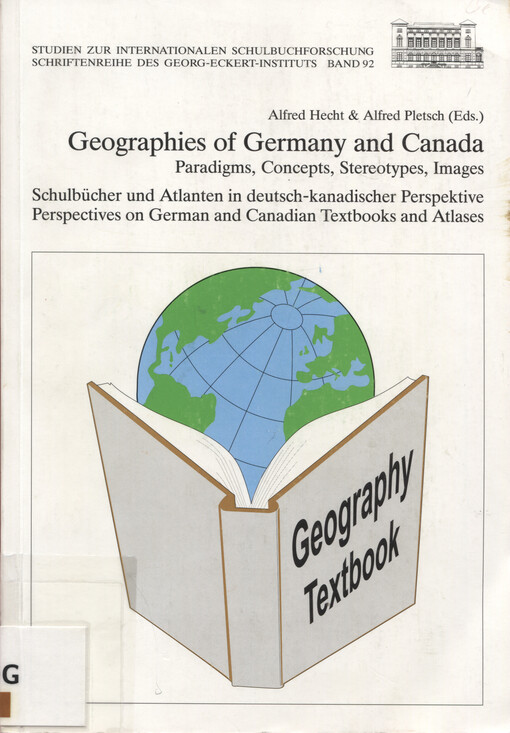 Geographies of Germany and Canada : Paradigms, Concepts, Stereotypes, Images : Schulbücher und Atlanten in deutsch-kanadischer Perspektive : Perspective on German and Canadian Textbooks and Atlases