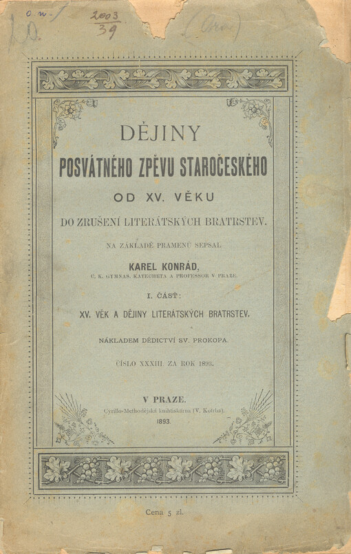 Dějiny posvátného zpěvu staročeského od 15. věku do zrušení literátských bratrstev.I. čásť,XV. věk a dějiny literátských bratrstev