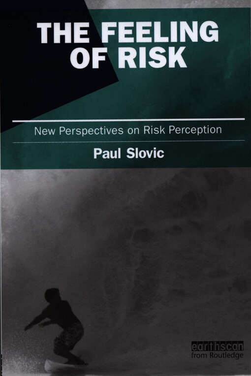 The feeling of risk :new perspectives on risk perception