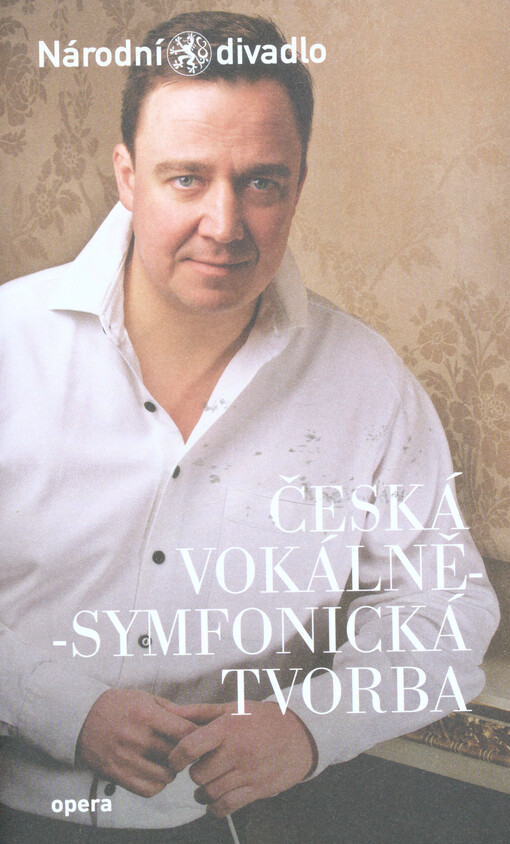 Česká vokálně-symfonická tvorba : 5. června 2016 v Národním divadle = Czech vocal-symphonic works : June 5, 2016 at the National Theatre