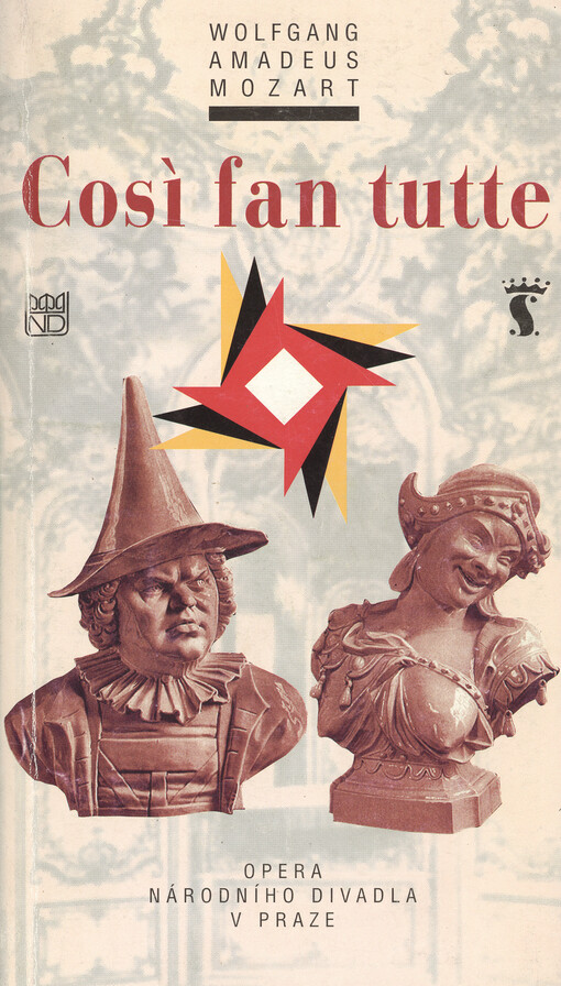 Wolfgang Amadeus Mozart, Così fan tutte, ossia, La scuola degli amanti =: Wolfgang Amadeus Mozart, Takové jsou všechny, aneb, Škola milenců : komická opera o dvou jednáních : [divadelní program k premiéře 18. června 1998 ve Stavovském divadle v Praze]