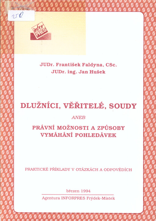 Dlužníci, věřitelé, soudy, aneb, Právní možnosti a způsoby vymáhání pohledávek : praktické příklady v otázkách a odpovědích