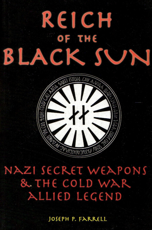 Reich of the black sun :Nazi secret weapons & the Cold War allied legend