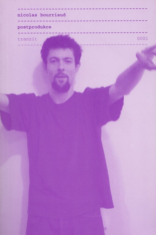 Postprodukce: kultura jako scénář: jak umění nově programuje současný svět