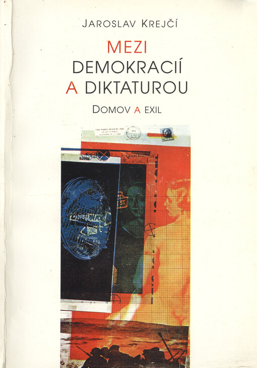 Mezi demokracií a diktaturou :domov a exil