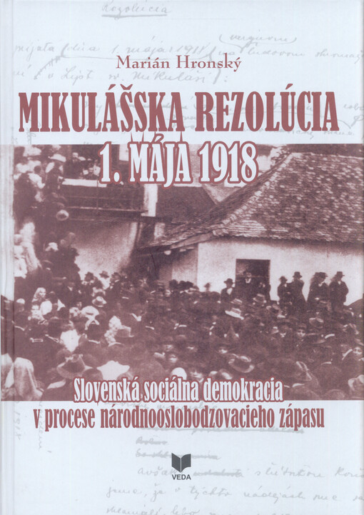 Mikulášska rezolúcia 1 mája 1918 : slovenská sociálna demokracia v procese národnooslobodzovacieho zápasu