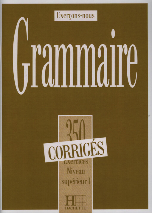 350 EXERCICES - GRAMMAIRE Supérieur I Corrigés