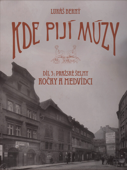 Kde pijí múzy, čili, Za kumštem po lokálech. Díl třetí, Pražské šelmy : Kočky a Medvídci