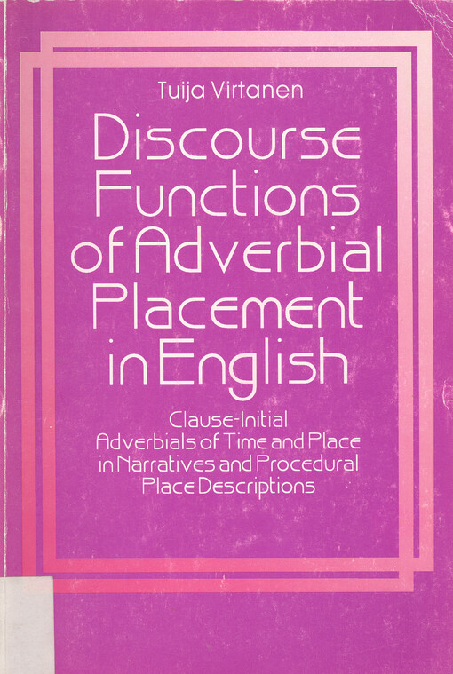 Discourse functions of adverbial placement in English : clause-initial adverbials of time and place in narratives and procedural place descriptions