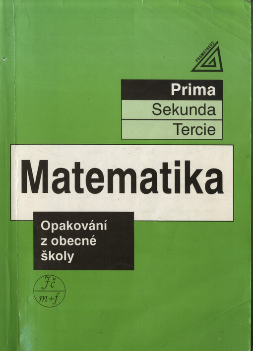Matematika : Opakování z obecné školy : [Určeno pro nižší třídy víceletých gymnázií - prima]