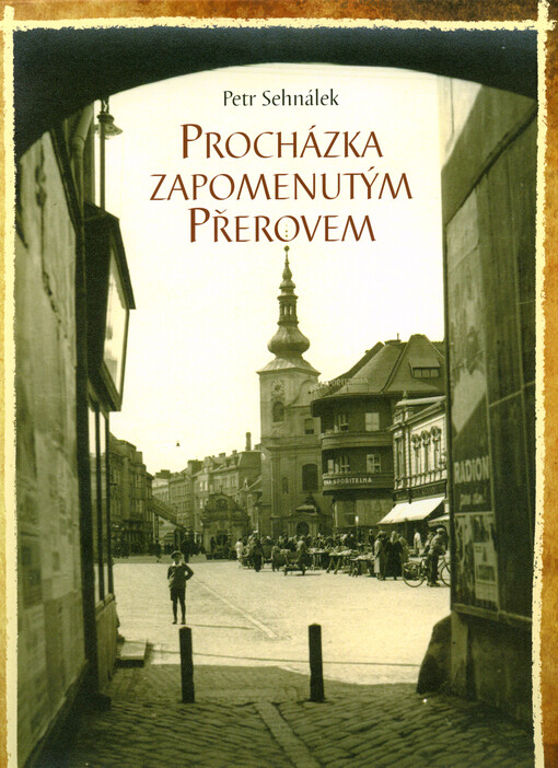 Procházka zapomenutým Přerovem