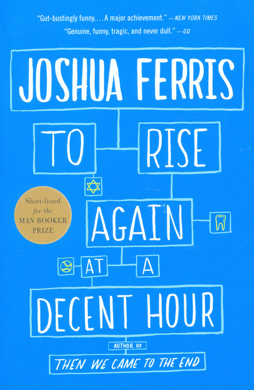 To rise again at a decent hour : a novel