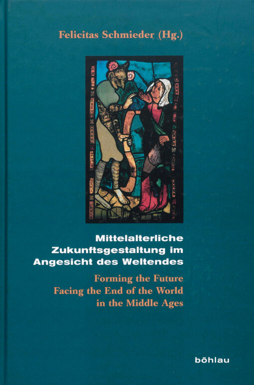 Mittelalterliche Zukunftsgestaltung im Angesicht des Weltendes = Forming the future facing the end of the world in the Middle Ages