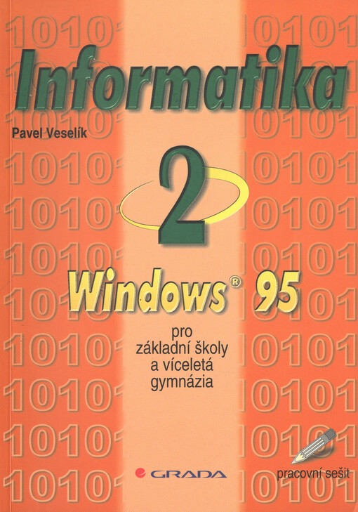 Informatika 2 pro základní školy a víceletá gymnázia. Windows 95. Pracovní sešit