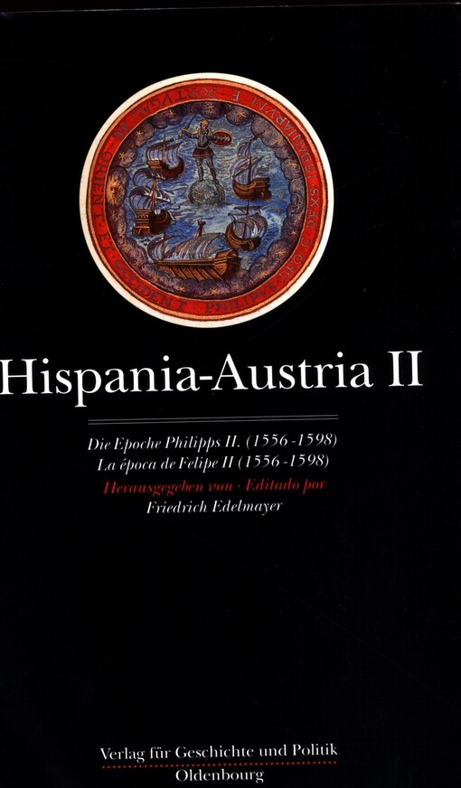 Hispania-Austria II : die Epoche Philipps II. (1556-1598)