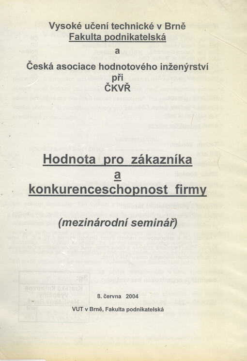 Hodnota pro zákazníka a konkurenceschopnost firmy : (mezinárodní seminář) : 8. června 2004, VUT v Brně, Fakulta podnikatelská