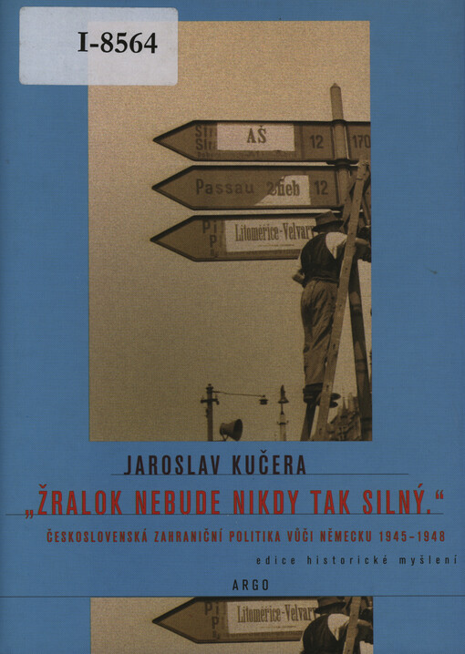 Žralok nebude nikdy tak silný : československá zahraniční politika vůči Německu 1945-1948