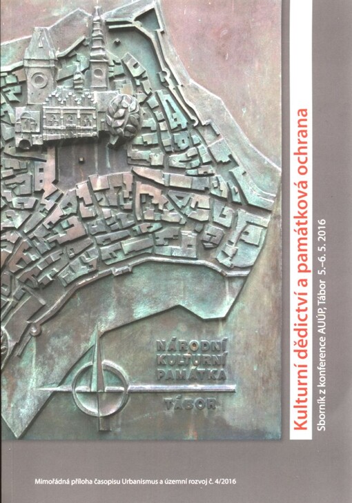 Kulturní dědictví a památková ochrana : sborník z konference AUÚP, Tábor 5.-6.5.2016 /.