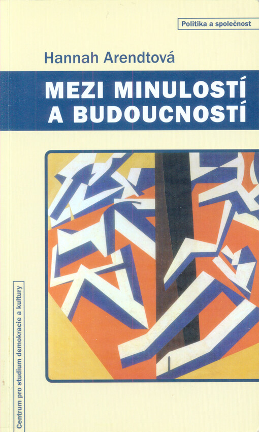 Mezi minulostí a budoucností: osm cvičení v politickém myšlení