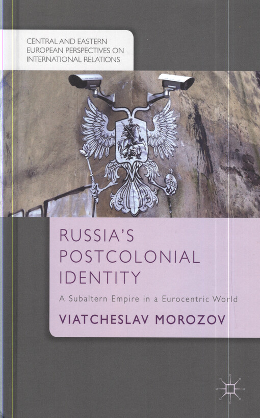 Russia's postcolonial identity : a subaltern empire in a Eurocentric world