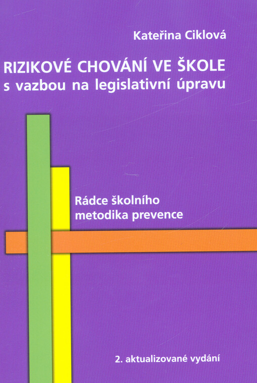 Rizikové chování ve škole s vazbou na legislativní úpravu : rádce školního metodika prevence