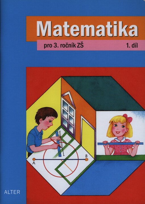 Matematika pro 3. ročník základních škol :učebnice pro vzdělávací obor Matematika a její aplikace, 1. díl