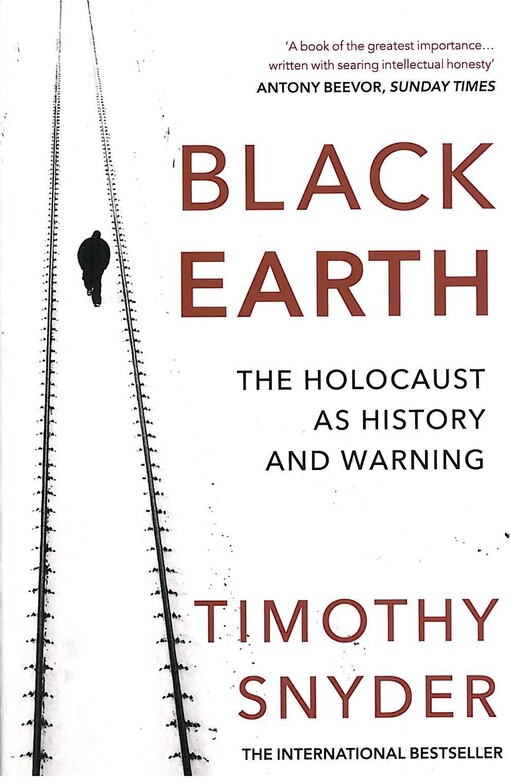 Black Earth : the Holocaust as history and warning