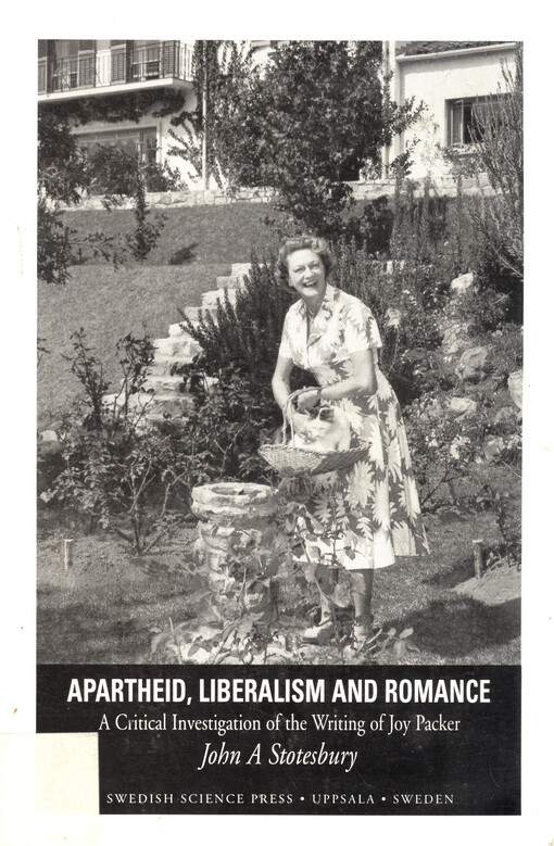 Apartheid, liberalism and romance : a critical investigation of the writing of Joy Packer