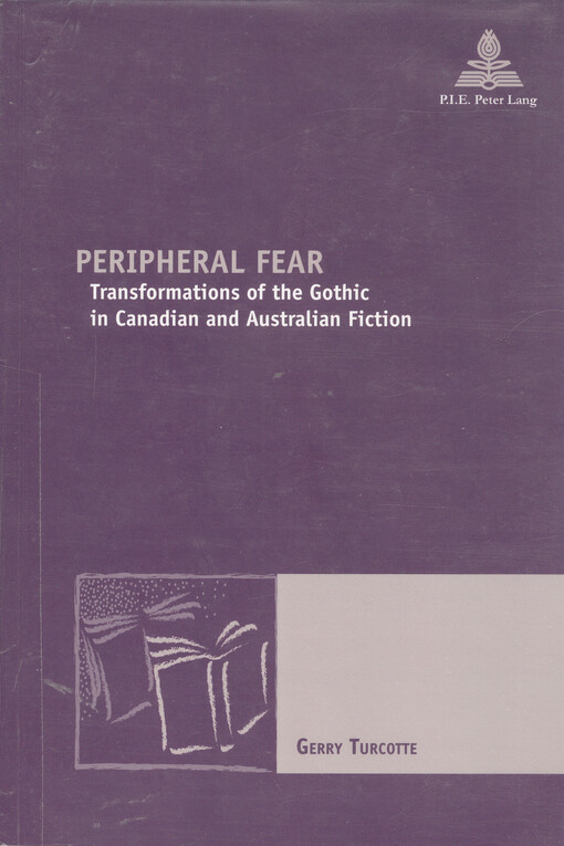 Peripheral fear : transformations of the Gothic in Canadian and Australian fiction