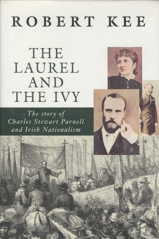 The Laurel and the Ivy :the story of Charles Stewart Parnell and Irish nationalism