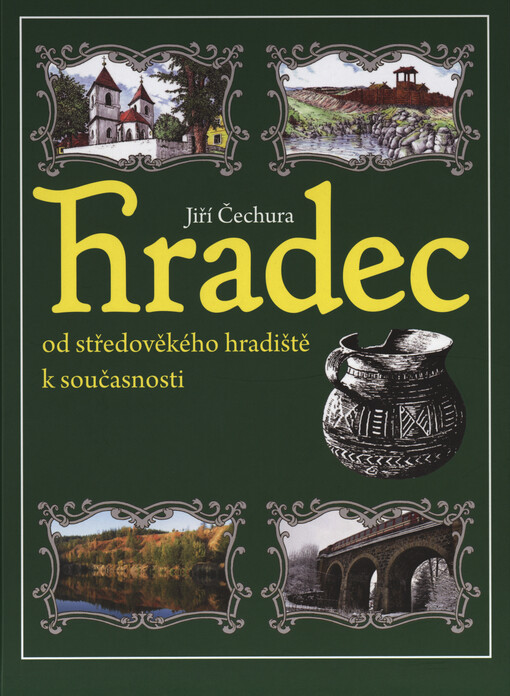 Hradec : od středověkého hradiště k současnosti