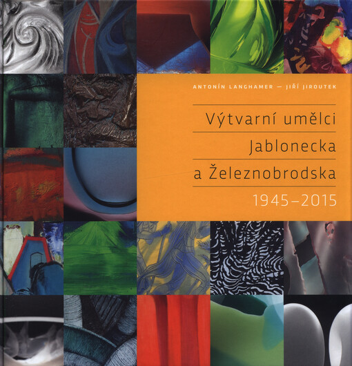 Výtvarní umělci Jablonecka a Železnobrodska 1945-2015