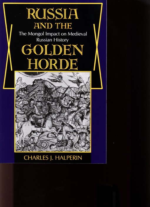 Russia and the Golden Horde :the Mongol impact on medieval Russian history