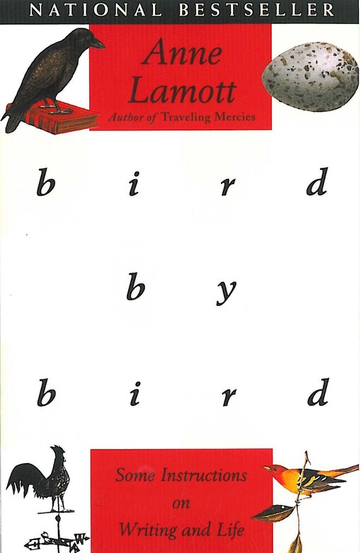 Bird by bird :some instructions on writing and life