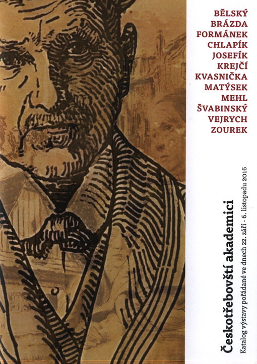 Českotřebovští akademici : Bělský, Brázda, Formánek, Chlapík, Josefík, Krejčí, Kvasnička, Matýsek, Mehl, Švabinský, Vejrych, Zourek : katalog výstavy pořádané ve dnech 22. září - 6. listopadu 2016