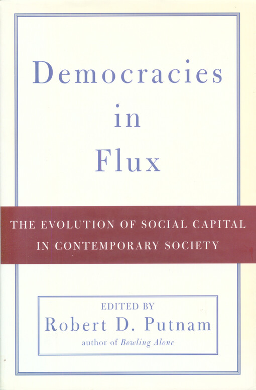 Democracies in flux : the evolution of social capital in contemporary society