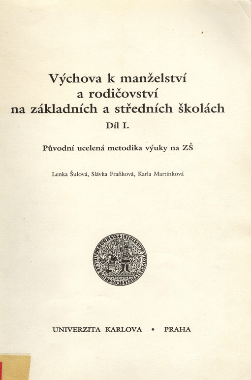 Výchova k manželství a rodičovství na základních a středních školách. Díl 1, Původní ucelená metodika výuky na ZŠ