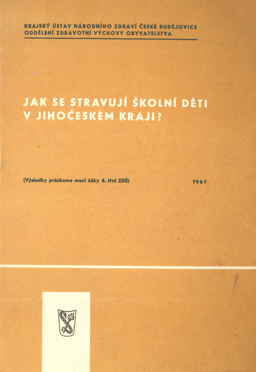 Jak se stravují školní děti v Jihočeském kraji? :výsledky průzkumu mezi žáky 4. tříd ZDŠ [základní devítiletá škola]