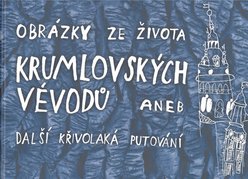 Obrázky ze života krumlovských vévodů, aneb, Další křivolaká putování