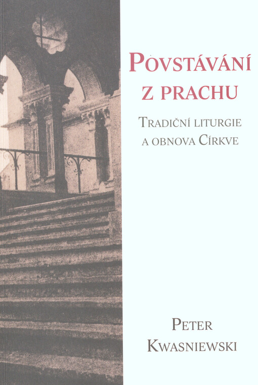 Povstávání z prachu: tradiční liturgie a obnova církve