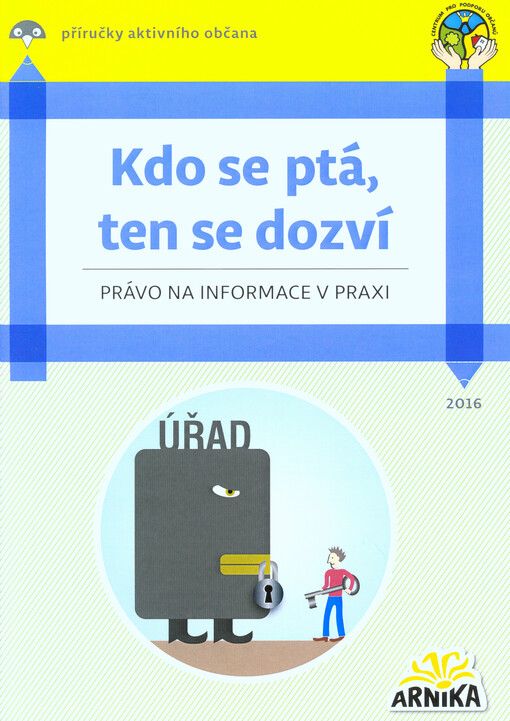 Kdo se ptá, ten se dozví - právo na informace v praxi : (včetně důležitých rozhodnutí soudů a stanovisek ombudsmana)