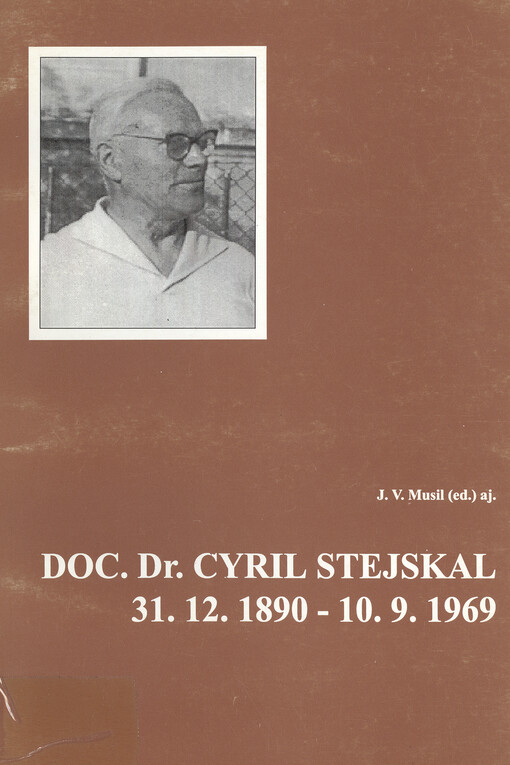 Doc. Dr. Cyril Stejskal: 31.12.1890-10.9.1969 : sborník příspěvků ze seminářů k životním výročím v letech 1999 a 2000
