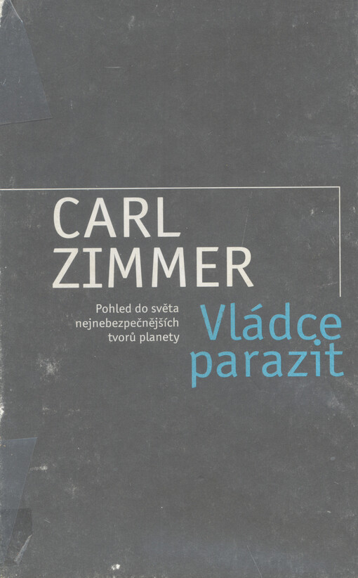 Vládce parazit : pohled do světa nejnebezpečnějších tvorů planety