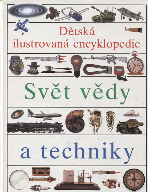 Dětská ilustrovaná encyklopedie.I,Svět vědy a techniky