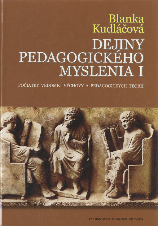Dejiny pedagogického myslenia. 1 Počiatky vedomej výchovy a pedagogickej teórie