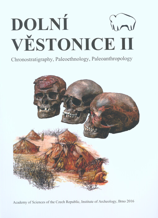 Dolní Věstonice II : chronostratigraphy, paleoethnology, paleoanthropology
