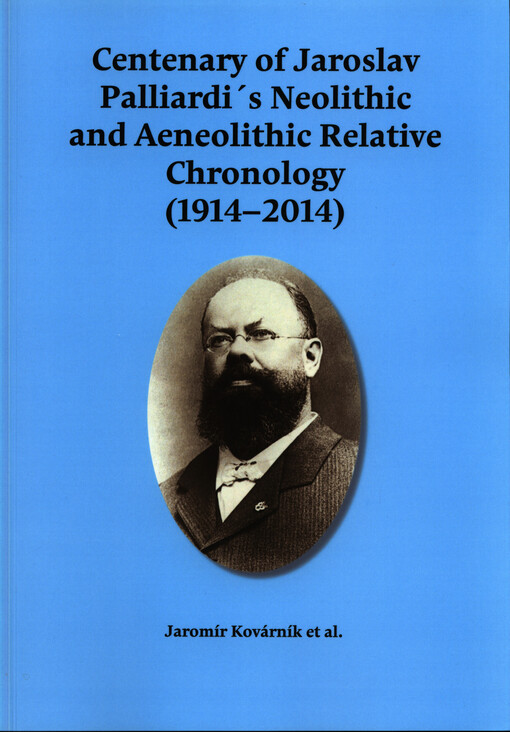 Centenary of Jaroslav Palliardi's Neolithic and Aeneolithic relative chronology (1914-2014)