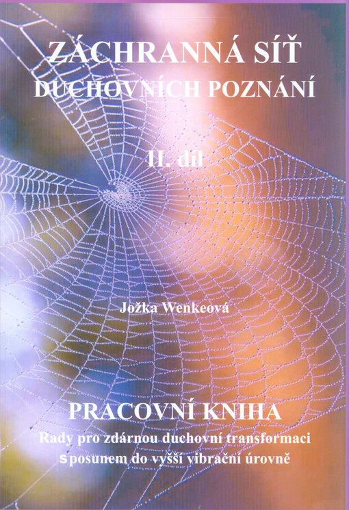 Záchranná síť duchovních poznání.I. díl,Sdělení duchovních průvodců léčitelky určená pro zveřejnění